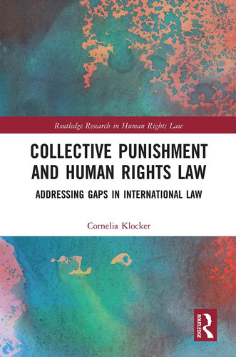 Collective Punishment and Human Rights Law Addressing Gaps in International Law