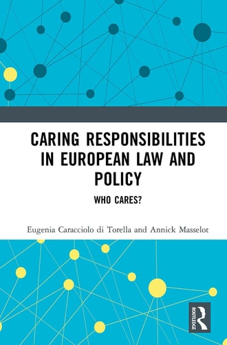 Caring Responsibilities in European Law and Policy Who Cares?