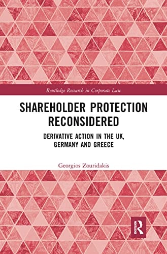 Shareholder Protection Reconsidered Derivative Action in the UK, Germany and Greece
