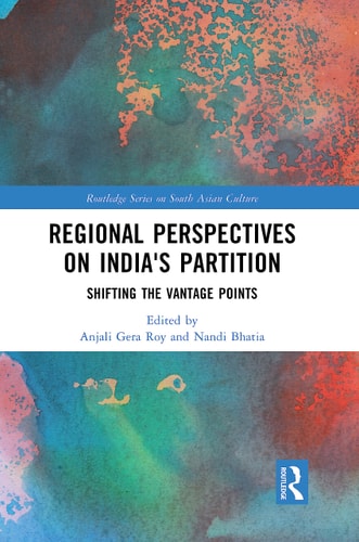 Regional Perspectives on India's Partition Shifting the Vantage Points