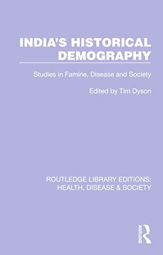India's Historical Demography Studies in Famine, Disease and Society