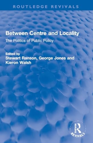 Between Centre and Locality The Politics of Public Policy