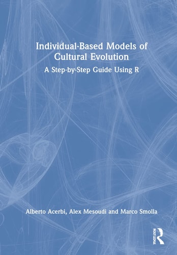 Individual-based Models of Cultural Evolution A Step-by-step Guide Using R