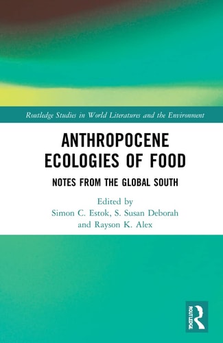 Anthropocene Ecologies of Food Notes from the Global South