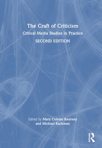 The Craft of Criticism Critical Media Studies in Practice