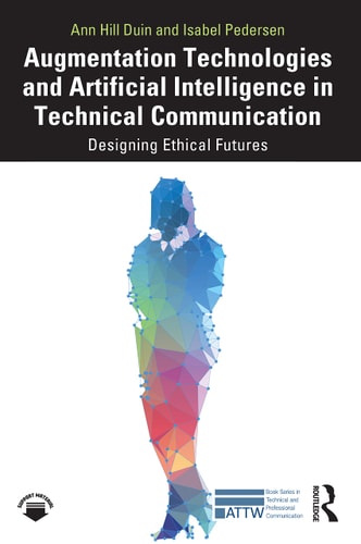 Augmentation Technologies and Artificial Intelligence in Technical Communication Designing Ethical Futures
