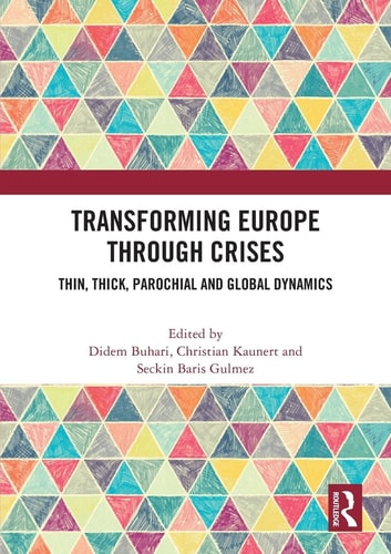 Transforming Europe Through Crises Thin, Thick, Parochial and Global Dynamics