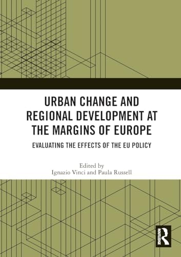 Urban Change and Regional Development at the Margins of Europe Evaluating the Effects of the EU Policy