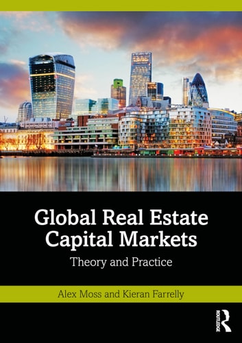 Global Real Estate Capital Markets Theory and Practice