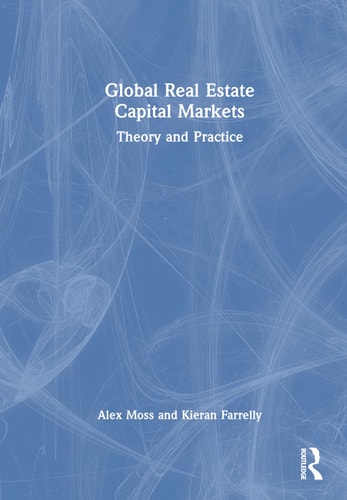 Global Real Estate Capital Markets Theory and Practice