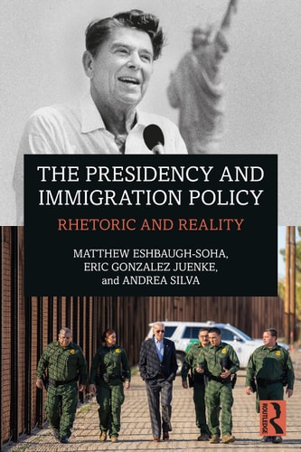 The Presidency and Immigration Policy Rhetoric and Reality