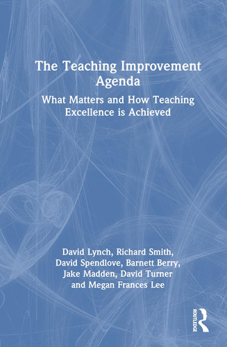 The Teaching Improvement Agenda What Matters and How Teaching Excellence Is Achieved