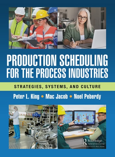 Production Scheduling for the Process Industries Strategies, Systems, and Culture
