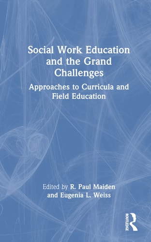 Social Work Education and the Grand Challenges Approaches to Curricula and Field Education