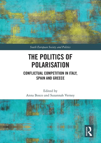The Politics of Polarisation Conflictual Competition in Italy, Spain and Greece
