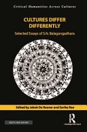 Cultures Differ Differently Selected Essays of S.N. Balagangadhara
