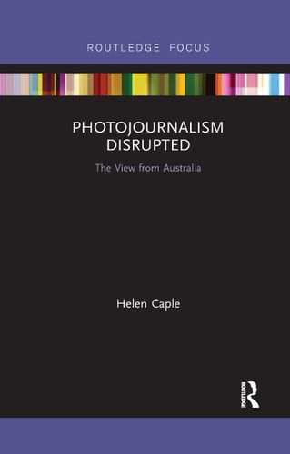 Photojournalism Disrupted The View from Australia