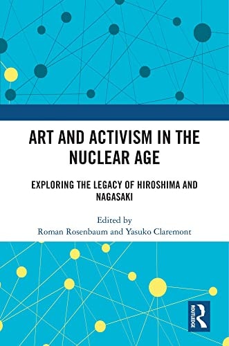Art and Activism in the Nuclear Age Exploring the Legacy of Hiroshima and Nagasaki