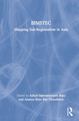 BIMSTEC Mapping Sub-regionalism in Asia