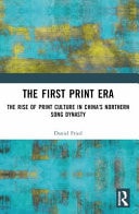 The First Print Era The Rise of Print Culture in China's Northern Song Dynasty