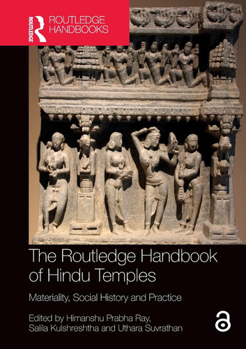 The Routledge Handbook of Hindu Temples Materiality, Social History and Practice