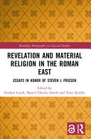 Revelation and Material Religion in the Roman East Essays in Honor of Steven J. Friesen