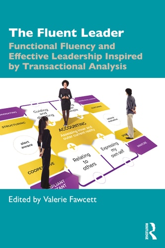 The Fluent Leader Functional Fluency and Effective Leadership Inspired by Transactional Analysis
