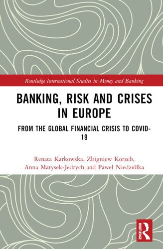 Banking, Risk and Crises in Europe From the Global Financial Crisis to COVID-19