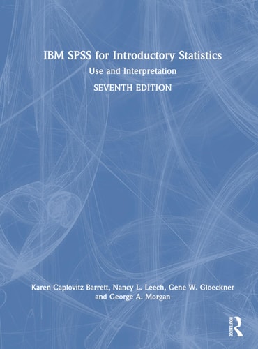IBM SPSS for Introductory Statistics Use and Interpretation