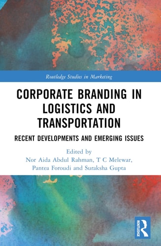 Corporate Branding in Logistics and Transportation Recent Developments and Emerging Issues