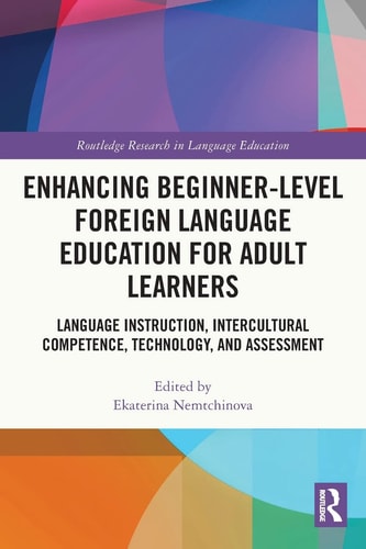 Enhancing Beginner-Level Foreign Language Education for Adult Learners Language Instruction, Intercultural Competence, Technology, and Assessment