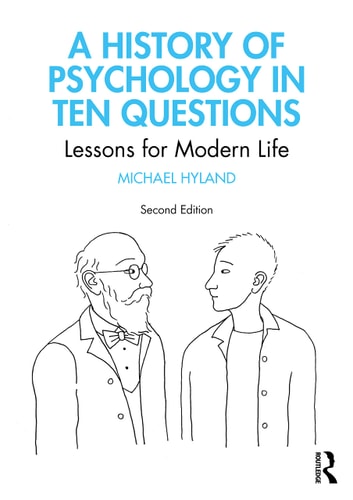 A History of Psychology in Ten Questions Lessons for Modern Life