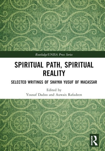 Spiritual Path, Spiritual Reality Selected Writings of Shaykh Yusuf of Macassar