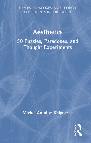 Aesthetics 50 Puzzles, Paradoxes, and Thought Experiments