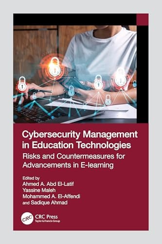 Cybersecurity Management in Education Technologies: Risks and Countermeasures for Advancements in E-Learning