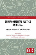 Environmental Justice in Nepal Origins, Struggles, and Prospects