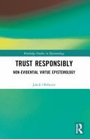 Trust Responsibly Non-evidential Virtue Epistemology