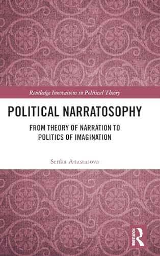 Political Narratosophy From Theory of Narration to Politics of Imagination