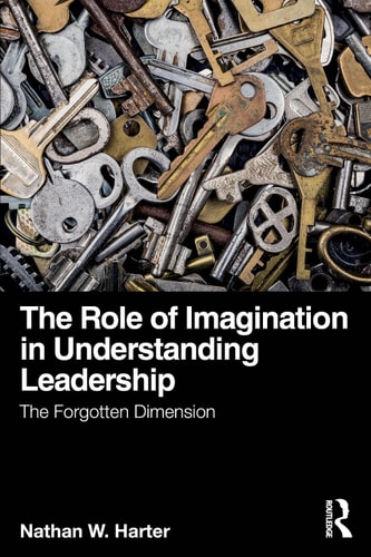 The Role of Imagination in Understanding Leadership The Forgotten Dimension