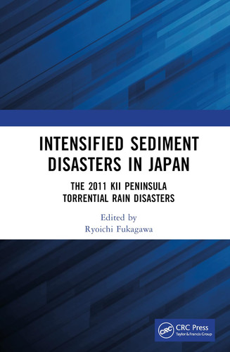 Intensified Landslide Disasters in Japan The 2011 Kii Peninsula Torrential Rain Disasters