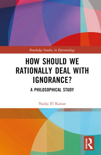 How Should We Rationally Deal with Ignorance? A Philosophical Study