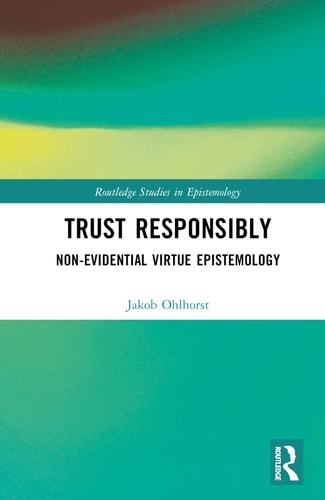 Trust Responsibly Non-evidential Virtue Epistemology
