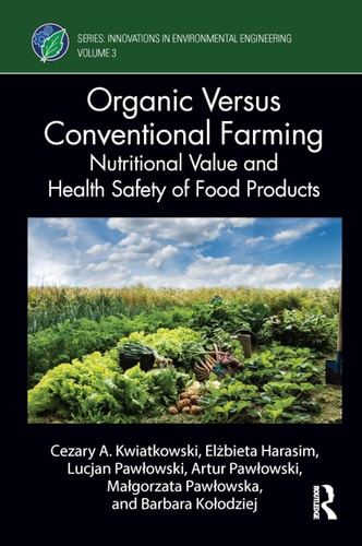 Organic Versus Conventional Farming Nutritional Value and Health Safety of Food Products