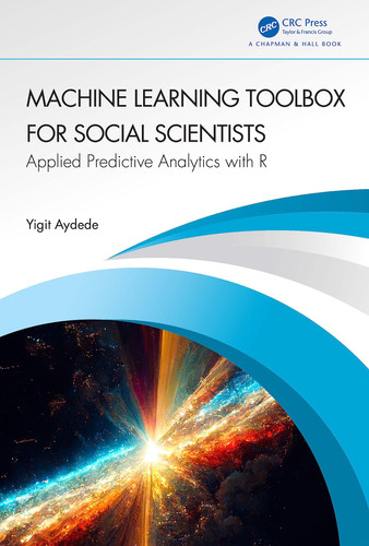 Machine learning toolbox for social scientists: applied predictive analytics with R