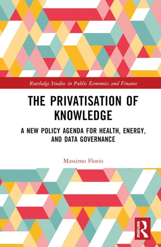 The Privatisation of Knowledge A New Policy Agenda for Health, Energy, and Data Governance