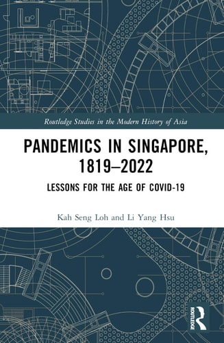 Pandemics in Singapore, 1819-2022 Lessons for the Age of COVID-19