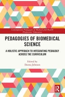 Pedagogies of Biomedical Science A Holistic Approach to Integrating Pedagogy Across the Curriculum