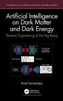 Artificial Intelligence on Dark Matter and Dark Energy Reverse Engineering of the Big Bang