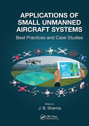 Applications of Small Unmanned Aircraft Systems Best Practices and Case Studies