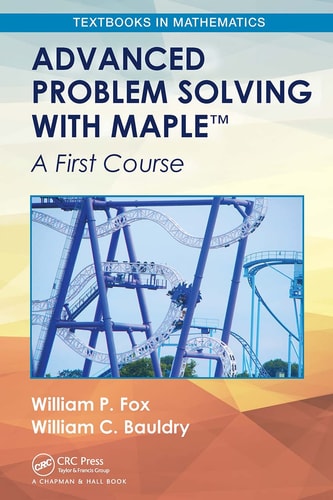 Advanced Problem Solving with Maple A First Course
